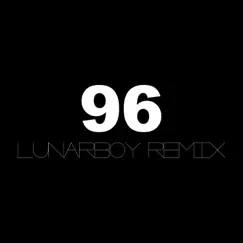 96 (LunarBoy Remix) [Remix] Song Lyrics