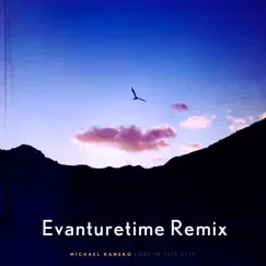Lost in This City (Evanturetime Remix) - Single by Michael Kaneko album reviews, ratings, credits
