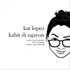 Kahit Di Ngayon - Single album lyrics, reviews, download