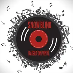 Raised on Vinyl - Single by Snow Blind album reviews, ratings, credits