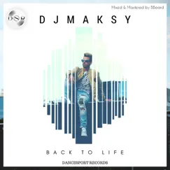 Back to Life - Single by DJ Maksy album reviews, ratings, credits