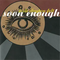 Soon Enough - EP by Josh Clayton-Felt album reviews, ratings, credits