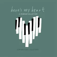 Here's My Heart by Jon Michael Ogletree album reviews, ratings, credits