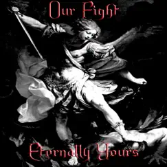 Our Fight - Single by Eternally Yours album reviews, ratings, credits