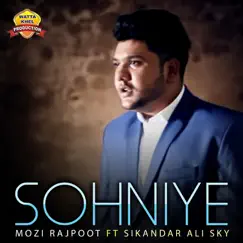 Sohniye - Single (feat. Sikandar Ali Sky) - Single by Mozi Rajpoot album reviews, ratings, credits