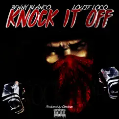 Knock It Off - Single by Benny blanco & Louie Loco album reviews, ratings, credits