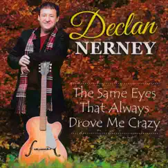 The Same Eyes That Always Drove Me Crazy - Single by Declan Nerney album reviews, ratings, credits