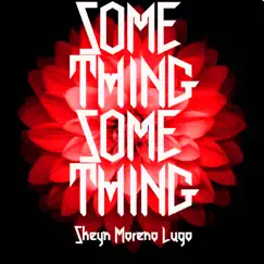Something (Radio Edit) - Single by Skeyn Moreno Lugo album reviews, ratings, credits