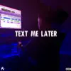 Text Me Later - Single album lyrics, reviews, download