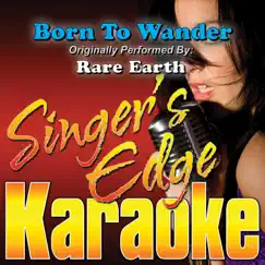Born To Wander (Originally Performed By Rare Earth) [Karaoke] Song Lyrics