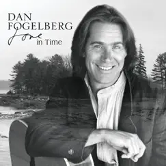 Love In Time by Dan Fogelberg album reviews, ratings, credits