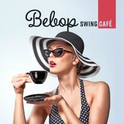 Bebop Swing Café - Swing Moods Party, Happy Vibes, Groove Beats by Jazz Paradise Music Moment album reviews, ratings, credits