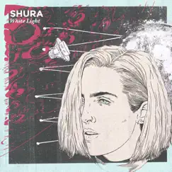 White Light - Single by Shura album reviews, ratings, credits