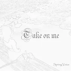 Take On Me - Single by 스프링 보이스 album reviews, ratings, credits