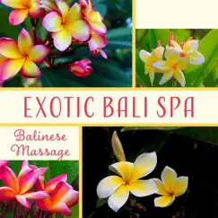 Exotic Bali Spa: Balinese Massage - Soothing Therapy Music, Spiritual Retreat, Rejuvenate & Well Being, Deep Relaxation, Nature Sounds by Various Artists album reviews, ratings, credits