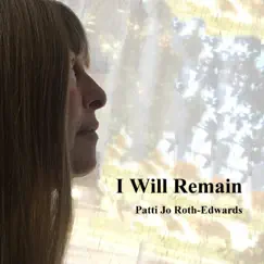 I Will Remain - Single by Patti Jo Roth-Edwards album reviews, ratings, credits