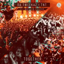 Together (feat. Matthew Steeper) - Single by Da Tweekaz & TNT album reviews, ratings, credits
