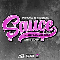 Sauce (feat. 2cupslim & Vinci Sizzle) - Single by White Gucci album reviews, ratings, credits