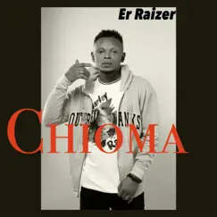 Chioma - Single by Er Raizer album reviews, ratings, credits