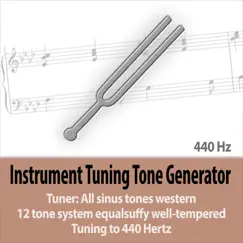 Instrument Tuning Tone Generator - Tuner: All sinus tones 12 tone system equalsuffy well-tempered - Tuning to 440 Hertz by Todster album reviews, ratings, credits