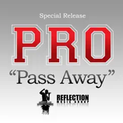 Pass Away - Single by Pro album reviews, ratings, credits