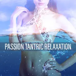 Passion Tantric Relaxation: 30 Deep Sounds of Saxophone, Tibetan Bowls and Bells for Sensual Body Massage and Tantra Yoga by Tantric Music Masters & Tantric Sex Background Music Experts album reviews, ratings, credits