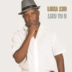 Lied to U - Single by Luka 120 album reviews, ratings, credits