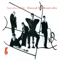 Through the Barricades (Remastered) by Spandau Ballet album reviews, ratings, credits