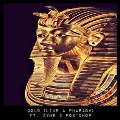 Gold (Like a Pharaoh) [feat. Zyme & Pok'chop] - Single by Raid Zero album reviews, ratings, credits