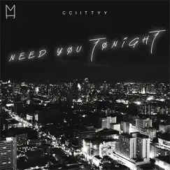 Need You Tonight - Single by CCIITTYY album reviews, ratings, credits
