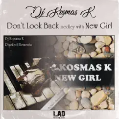 Don't Look Back medley with New Girl (Medley) - Single by DJ Kosmas K album reviews, ratings, credits
