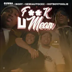F**k U Mean (feat. Semiautocec, HotBoyFoolie & Body) - Single by Gunna Goes Global album reviews, ratings, credits