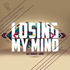 Losing My Mind - Single by Nathanael John album reviews, ratings, credits