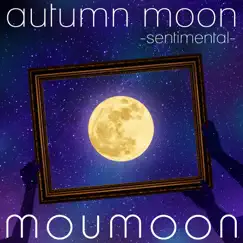 Autumn moon -sentimental- by Moumoon album reviews, ratings, credits