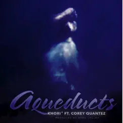 Aqueducts (feat. Cori Quantez & Eden Colley) - Single by Khori ⁴ album reviews, ratings, credits
