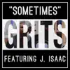 Sometimes (feat. J. Isaac) - Single album lyrics, reviews, download