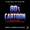 The Very Best 80's Television Cartoon Shows Ever album lyrics, reviews, download