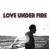 Love Under Fire - EP album lyrics, reviews, download