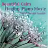 Beautiful Calm Healing Piano Music with Nature Sounds album lyrics, reviews, download