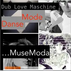 Dub Love Maschine - Single by Dansemode... Musemoda album reviews, ratings, credits
