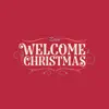 Welcome Christmas album lyrics, reviews, download