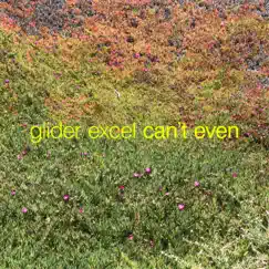 Can't Even - EP by Glider Excel album reviews, ratings, credits