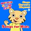 Mother Goose Club Sings Nursery Rhymes Vol. 9: Songs for Kids album lyrics, reviews, download