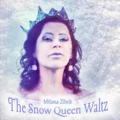The Snow Queen Waltz - Single by Milana Zilnik album reviews, ratings, credits
