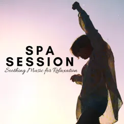 Spa Session: Soothing Music for Relaxation, Home Spa, Stress Relief, Relax & Destress by Focus Brain & Mindfulness album reviews, ratings, credits