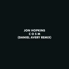C O S M (Daniel Avery Remix) - Single by Jon Hopkins album reviews, ratings, credits