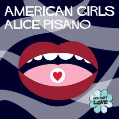American Girls (Instant Love) - Single by Alice Pisano album reviews, ratings, credits