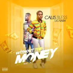 Without the Money (feat. OG NARIA) - Single by CALIS BLESS album reviews, ratings, credits
