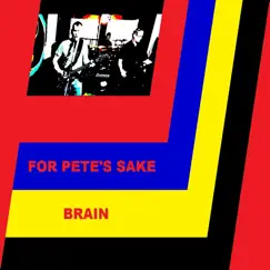 Brain - Single by For Pete's Sake album reviews, ratings, credits