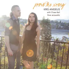 Prove Me Wrong (with Chase Bell) [Live Acoustic] - Single by Kris Angelis album reviews, ratings, credits